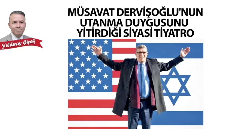 Müsavat Dervişoğlu'nun utanma duygusunu yitirdiği siyasi tiyatro