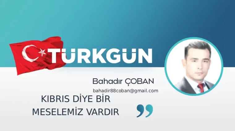 Kıbrıs diye bir meselemiz vardır