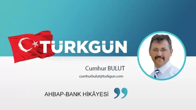 Ahbap-bank hikâyesi