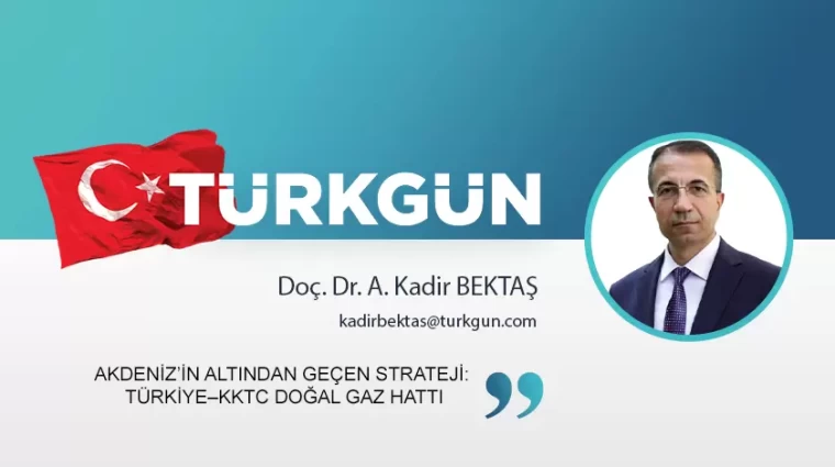 Akdeniz’in altından geçen strateji: Türkiye–KKTC doğal gaz hattı