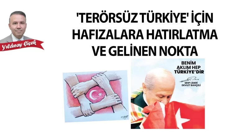 “Terörsüz Türkiye” için hafızalara hatırlatma ve gelinen nokta