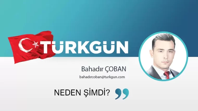 Neden şimdi?