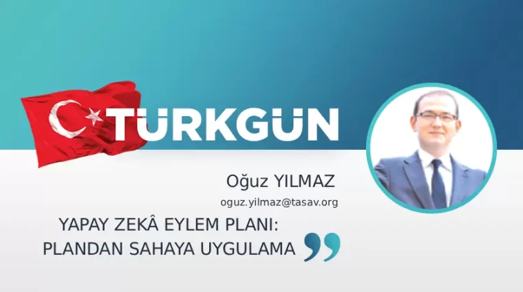 Yapay zekâ eylem planı: Plandan sonra sahaya uygulama