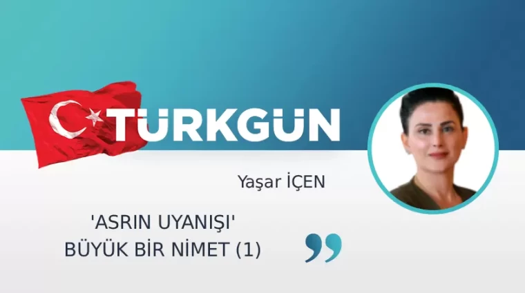 'Asrın Uyanışı' büyük bir nimet (1)