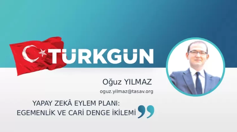 Yapay zekâ eylem planı: Egemenlik ve cari denge ikilemi