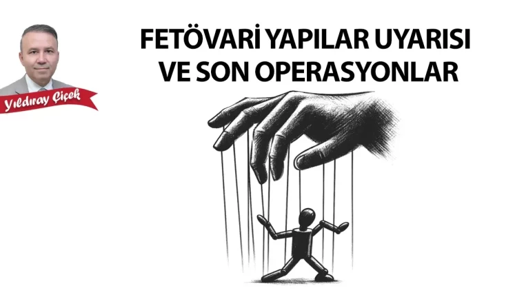 Fetövari yapılar uyarısı ve son operasyonlar