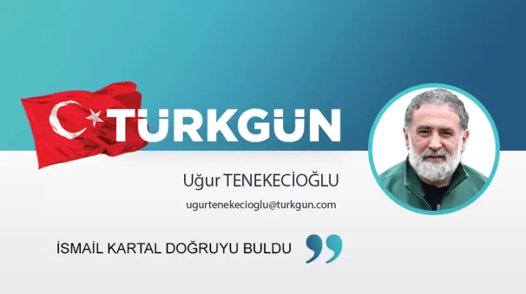 İsmail Kartal doğruyu buldu