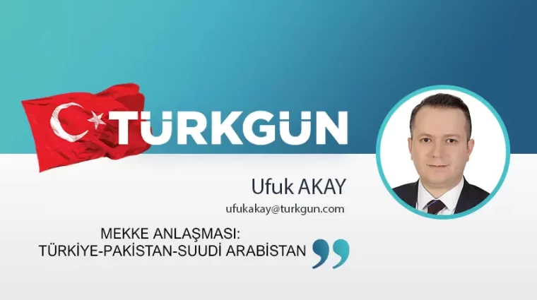 Mekke Anlaşması: Türkiye-Pakistan-Suudi Arabistan