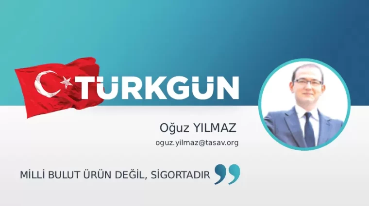 Milli bulut ürün değil, sigortadır