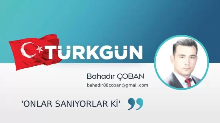 “Onlar sanıyorlar ki”