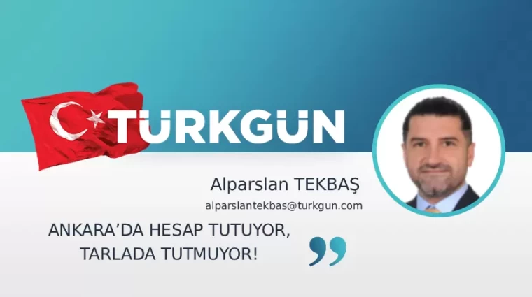 Ankara'da hesap tutuyor, tarlada tutmuyor!
