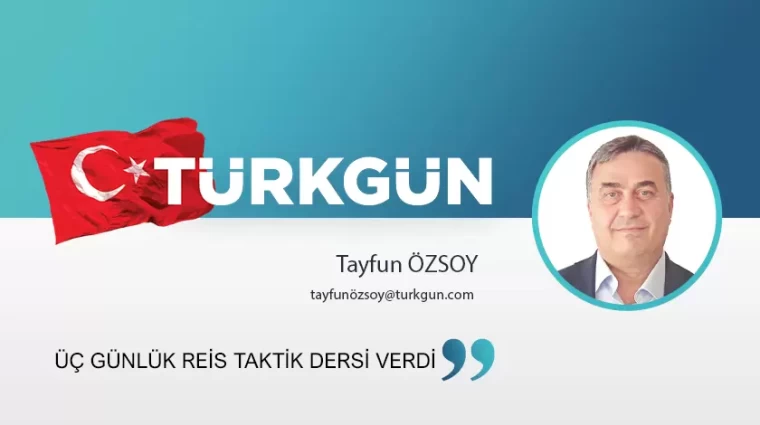 Üç günlük Reis taktik dersi verdi