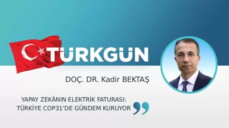 Yapay zekânın elektrik faturası: Türkiye COP31'de gündem kuruyor