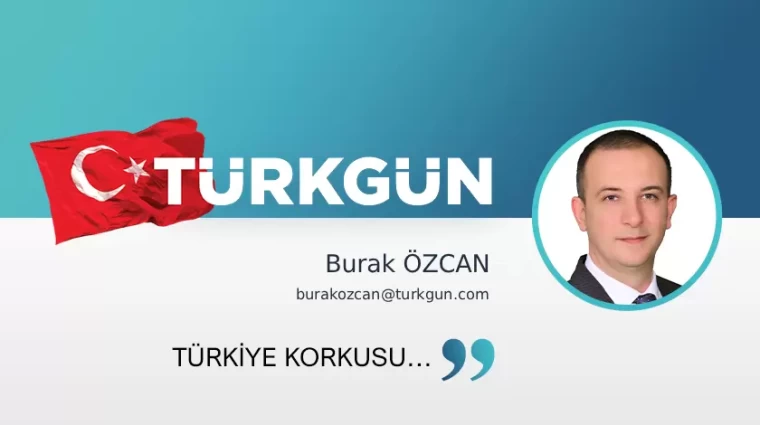 Türkiye korkusu…