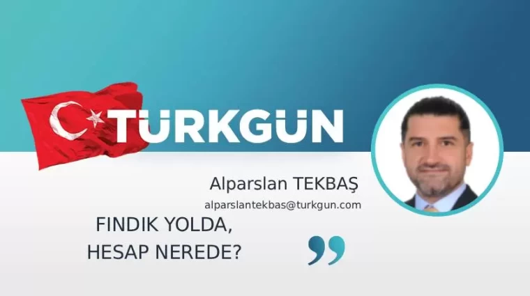 Fındık yolda, hesap nerede?
