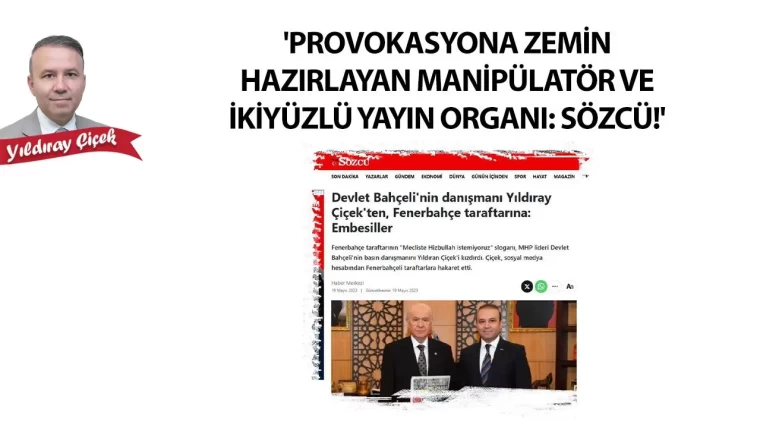 “Provokasyona zemin hazırlayan manipülatör ve ikiyüzlü yayın organı: Sözcü!”