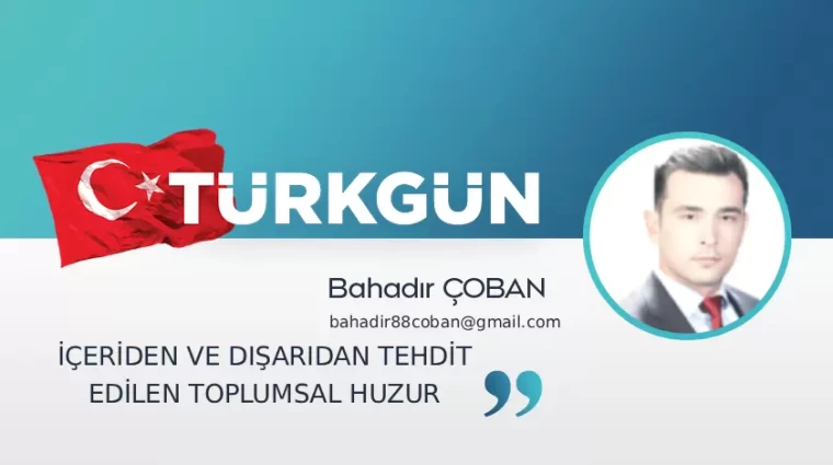 İçeriden ve dışarıdan tehdit edilen toplumsal huzur