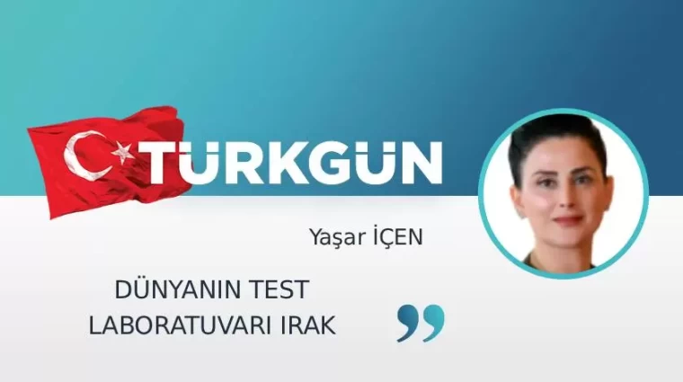 Dünyanın test laboratuvarı Irak