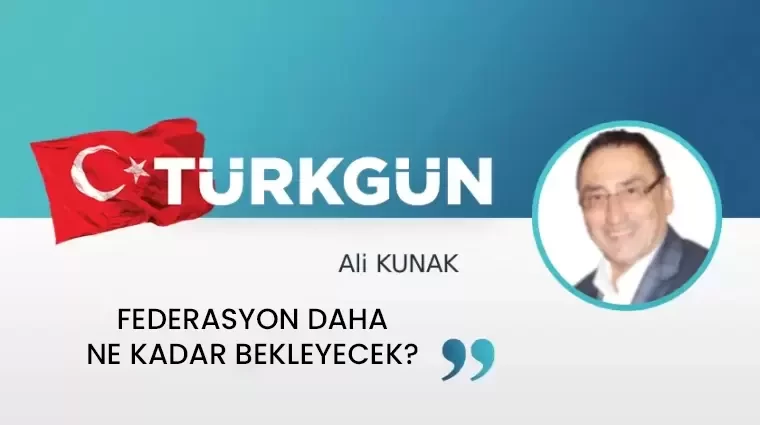 Federasyon daha ne kadar bekleyecek?