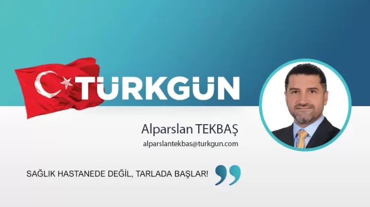 Sağlık hastanede değil, tarlada başlar!