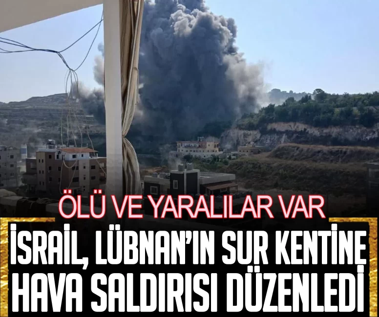 İsrail, Lübnan’ın Sur kentine hava saldırısı düzenledi: 1 ölü, 8 yaralı