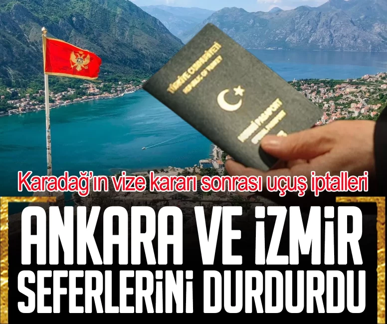 Karadağ’ın vize kararı sonrası uçuş iptalleri: Ankara ve İzmir seferlerini durdurdu