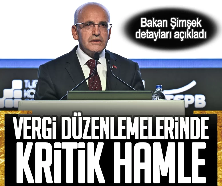 Vergi düzenlemelerinde kritik hamle! Bakan Şimşek detayları açıkladı