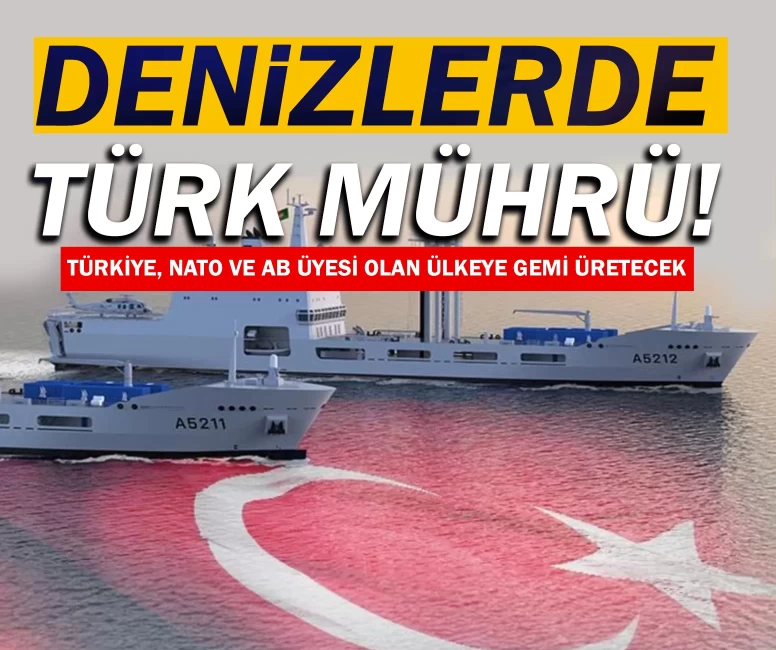 Denizlerde Türk mührü! Türkiye, NATO ve AB üyesi olan ülkeye gemi üretecek