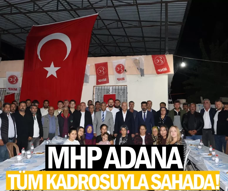 MHP Adana tüm kadrosuyla sahada!