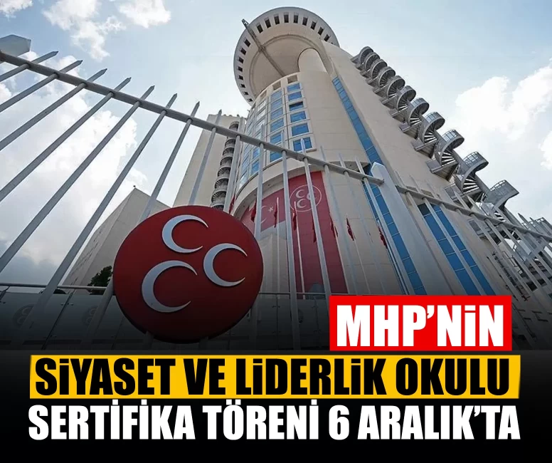 MHP’nin Siyaset ve Liderlik Okulu sertifika töreni 6 Aralık’ta