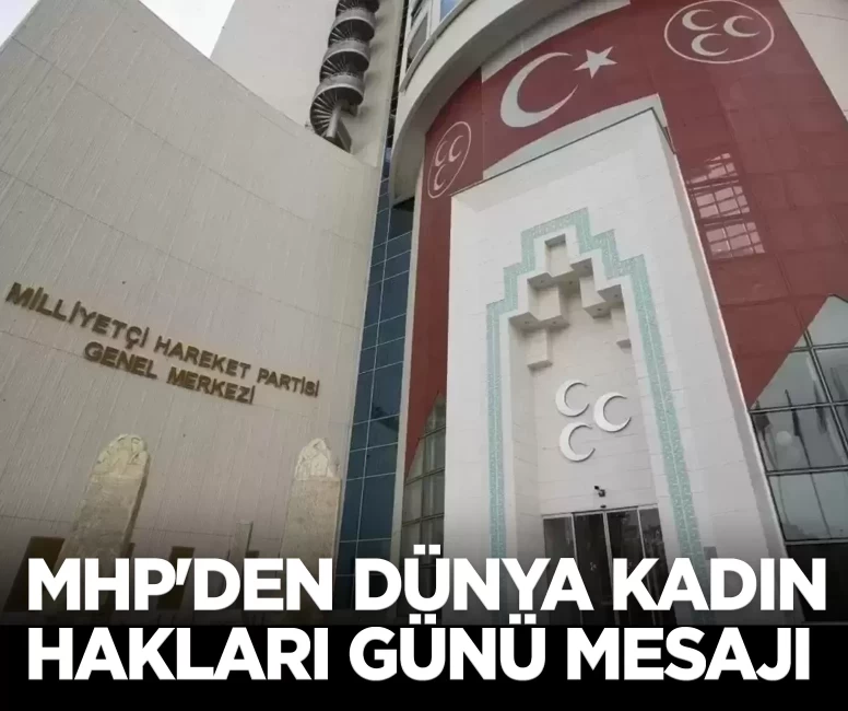 MHP'den Dünya Kadın Hakları Günü mesajı