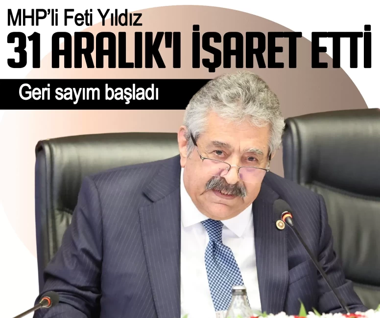 MHP’li Feti Yıldız 31 Aralık'ı işaret etti