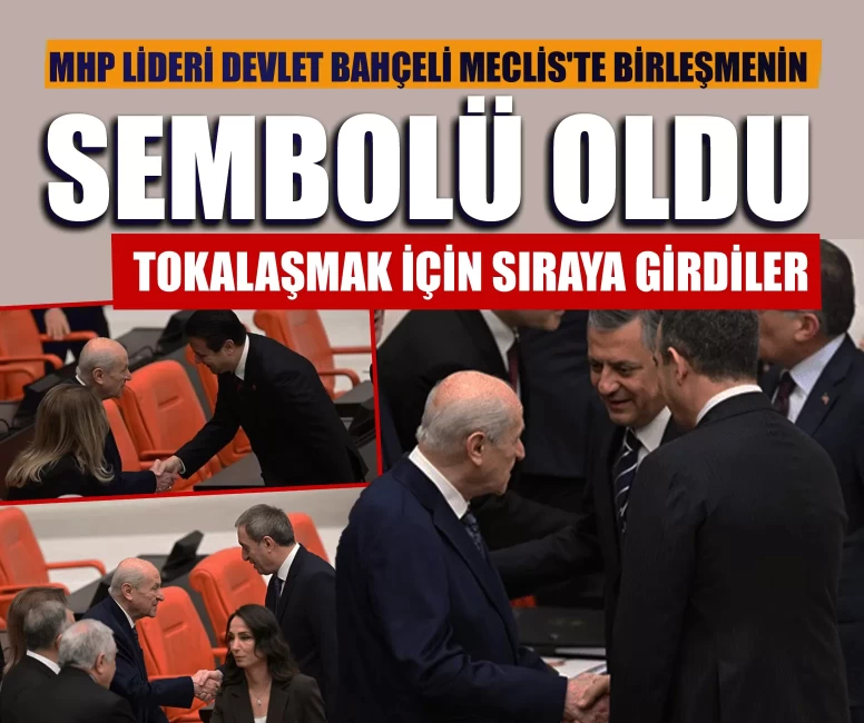 MHP Lideri Devlet Bahçeli Meclis'te birleşmenin sembolü oldu! Tokalaşmak için sıraya girdiler