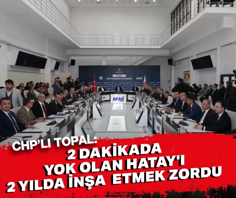 CHP’li Topal Hatay’daki çalışmaları övdü