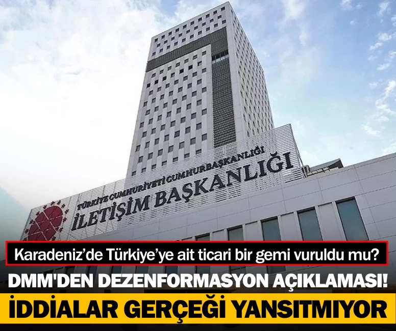 "Karadeniz’de geminin vurulduğu iddiası gerçeği yansıtmıyor"