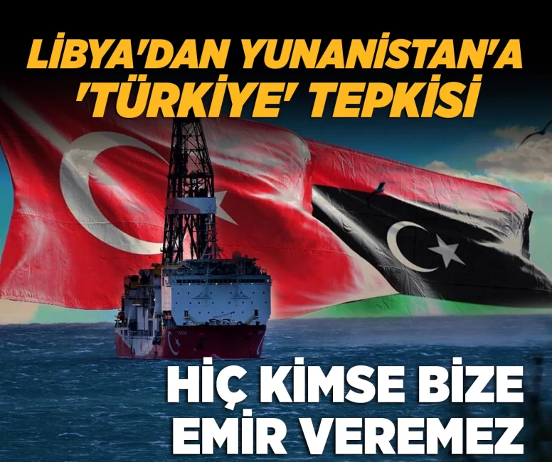 Libya'dan Yunanistan'a 'Türkiye' tepkisi