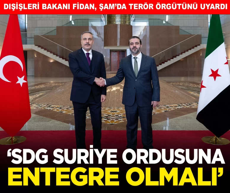 Bakan Fidan Şam'da uyardı: 'SDG Suriye ordusuna entegre olmalı'
