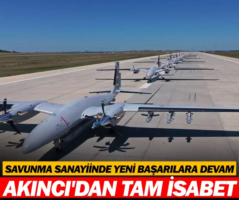 Bayraktar AKINCI'dan hedefe tam isabet