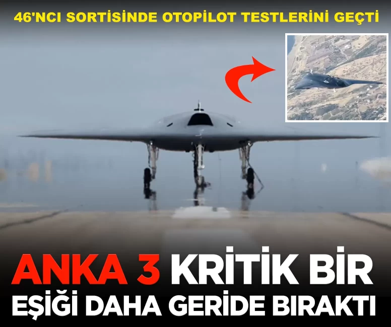 ANKA-3’ten kritik bir eşik daha: Otopilot testleri başarıyla geçildi