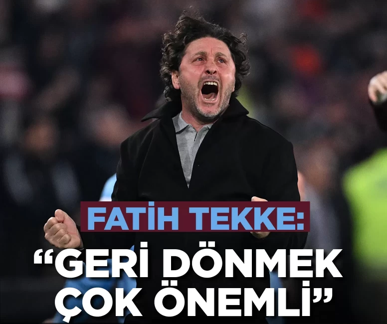 Fatih Tekke: “Bu tür maçlarda geri dönmek çok önemli”