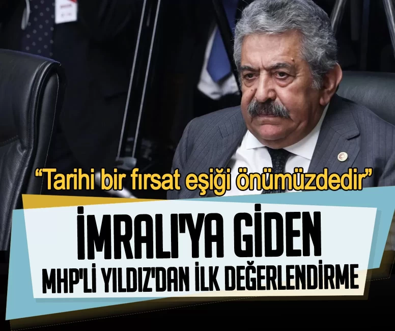 İmralı'ya giden MHP'li Feti Yıldız'dan ilk değerlendirme