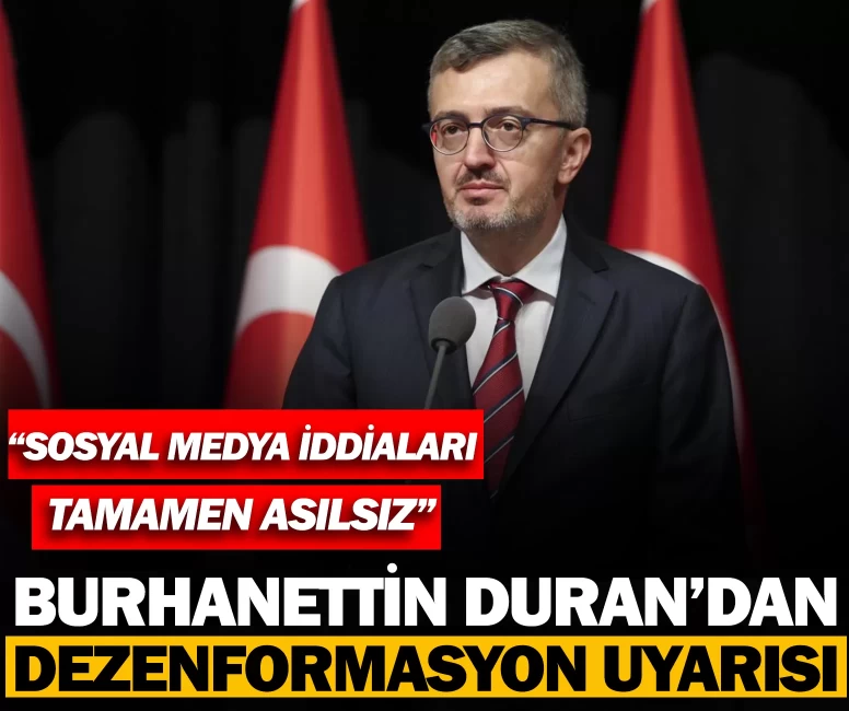 İletişim Başkanı Burhanettin Duran’dan dezenformasyon uyarısı: "Sosyal medyadaki görüşme söylentileri gerçeği yansıtmıyor”