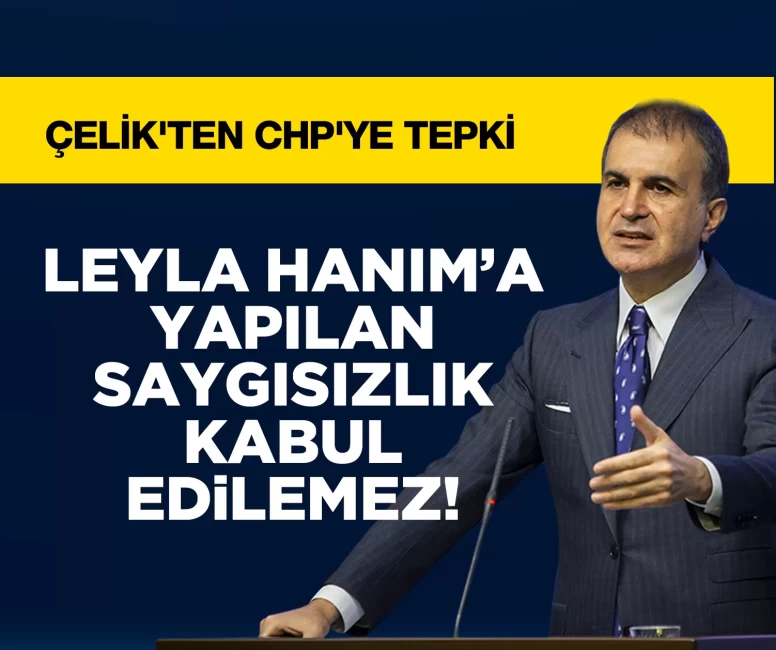 Ömer Çelik'ten CHP'ye tepki: Gereğini yapması gerekir