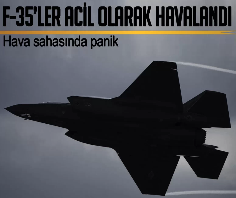 Hava sahasında panik! iki F-35 savaş uçağı acil olarak havalandı