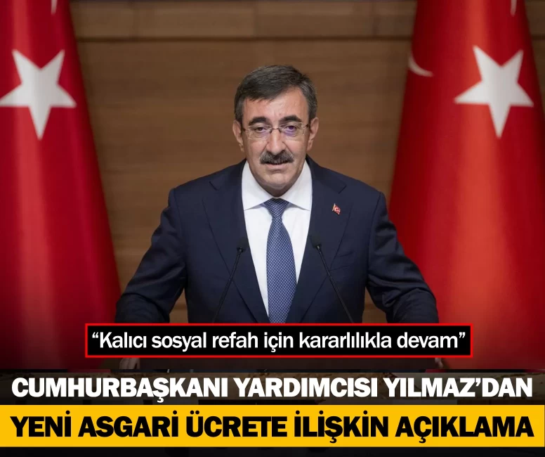 Cumhurbaşkanı Yardımcısı Cevdet Yılmaz’dan yeni asgari ücrete ilişkin açıklama