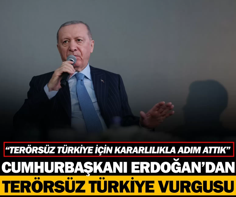 Cumhurbaşkanı Erdoğan'dan 'Terörsüz Türkiye' vurgusu: “Terörsüz Türkiye için kararlılıkla adım attık”