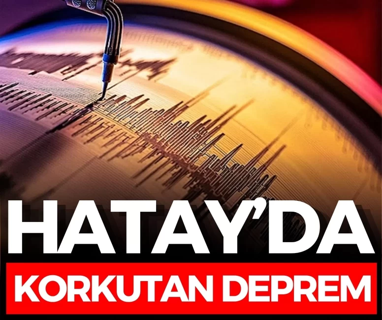 Hatay’da korkutan deprem! AFAD duyurdu