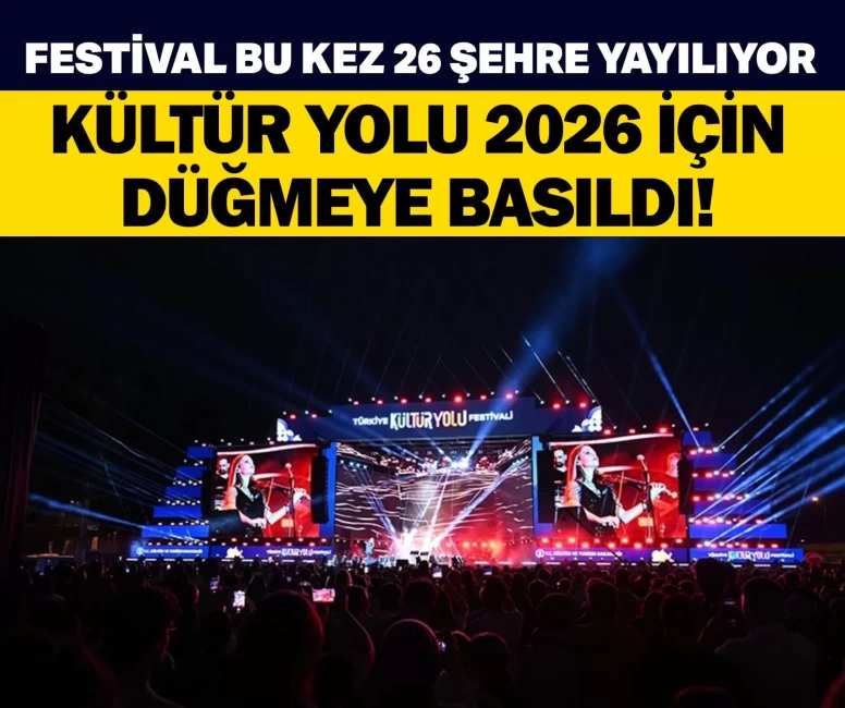 2026 Türkiye Kültür Yolu Festivali rotası belli oldu