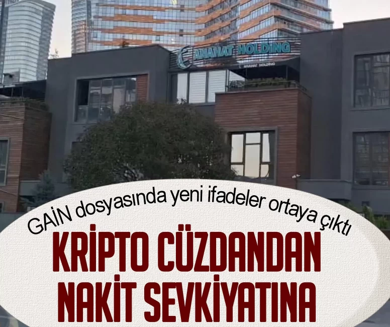 Kripto cüzdandan nakit sevkiyatına! GAİN dosyasında yeni ifadeler ortaya çıktı