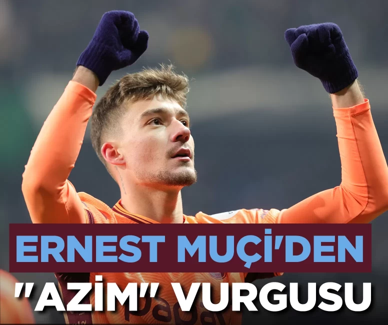 Ernest Muçi’den ‘azim’ vurgusu: “Size sahip çıkan kulübe karşılık vermek zorundasınız”